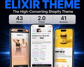 May include: A digital graphic showcasing the Elixir Theme for Shopify, featuring three smartphone screens displaying e-commerce layouts. Text includes Elixir Theme, The High-Converting Shopify Theme, 43 Blocks, 2.0 Theme, 41 Sections, and v1.6.2.