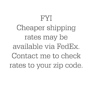May include: White background with black text. The text reads "FYI Cheaper shipping rates may be available via FedEx. Contact me to check rates to your zip code."