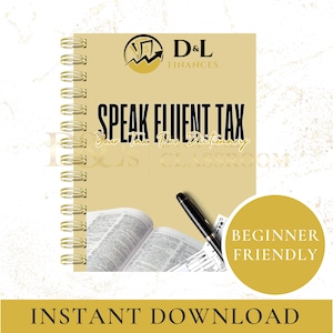 May include: A spiral-bound notebook with the title "Speak Fluent Tax" and the text "Your Tax Pro Dictionary." The notebook is open to reveal pages of text, with a pen and tax forms. A gold circle reads "Beginner Friendly."