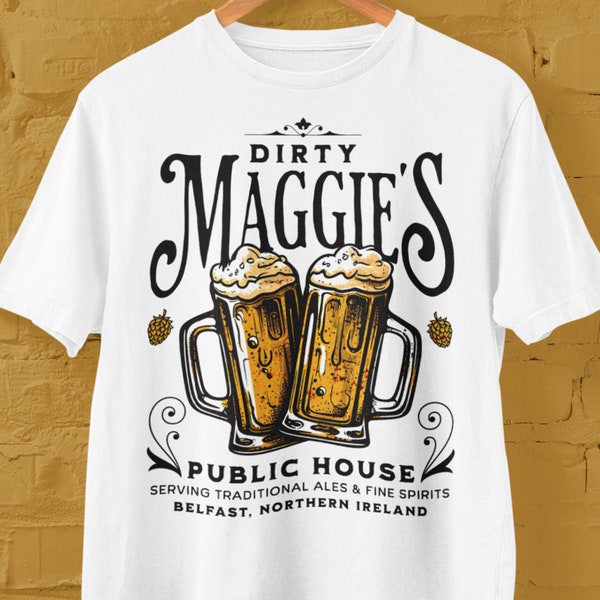 Pub T Shirt, Dirty Maggie's Pub Tee, Belfast Pub Shirt, Beer Drinkers Pub Shirt, Beer Lovers Gift, St. Patrick's Day Pub Crawl