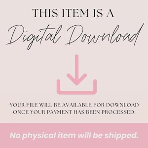 May include: A digital download graphic on a light pink background. The text reads "THIS ITEM IS A Digital Download" in a script font. A pink download icon is below the text. Additional text states, "YOUR FILE WILL BE AVAILABLE FOR DOWNLOAD ONCE YOUR PAYMENT HAS BEEN PROCESSED."
