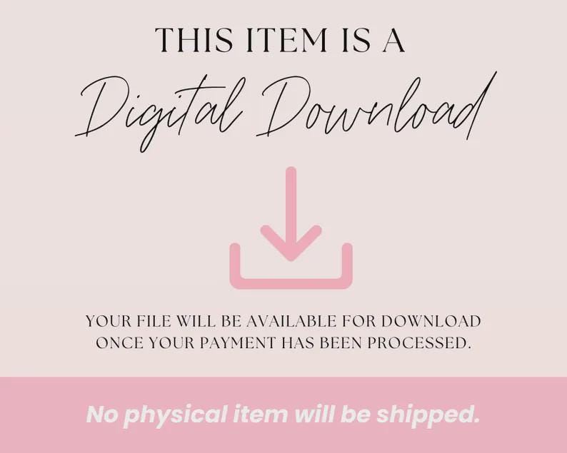 May include: A digital download graphic on a light pink background. The text reads "THIS ITEM IS A Digital Download" in a script font. A pink download icon is below the text. Additional text states, "YOUR FILE WILL BE AVAILABLE FOR DOWNLOAD ONCE YOUR PAYMENT HAS BEEN PROCESSED."