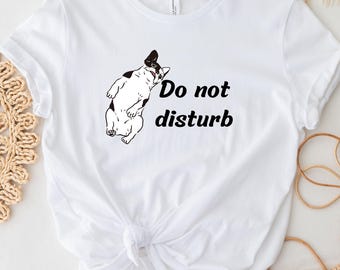 French Bulldog Shirt, Frenchie Mom, Dog mama T-shirt, Do not disturb tee