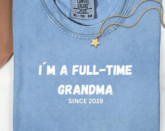 Comfort Colors® Retirement Gifts For Women, Retirement Shirt for Women, I'm A Full Time Grandma Shirts Women, Funny Gift for Mothers Day