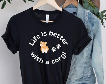 Life is better with a corgi, Corgi Butt Shirt, Corgi Mama Shirt, Corgi Mom Shirt Gift Cute Dog Lovers, Gift Corgi Dog, Gifts Pet Mom Shirt