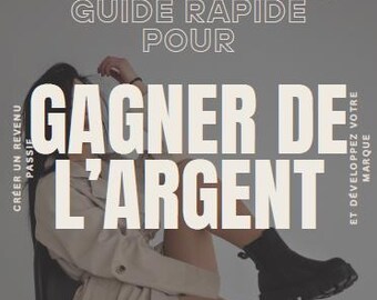 May include: A guide to making money online, with the text "GUIDE RAPIDE POUR GAGNER DE L'ARGENT" and "DSA @SECRET_DU_SUCCES" in white text on a grey background. A woman is sitting on a chair wearing a beige jacket and black boots.