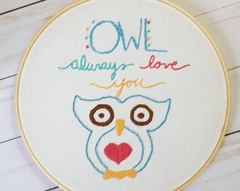 Owl Always Love You Embroidery Hoop 8 in, Owl Nursery Decor, Valentine's Day Gift, Woodland Nursery, Baby Shower Gift, Pun Embroidery Art