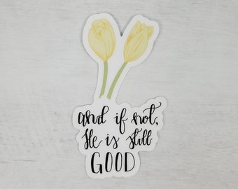 And if not, He is still good Vinyl Sticker, infertility support sticker, Catholic sticker, Christian sticker, Catholic stocking stuffer