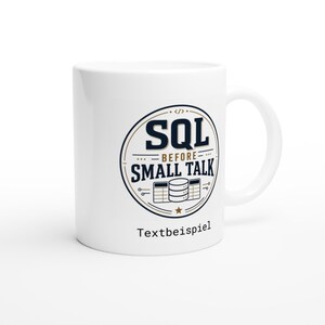 SQL Before Small Talk Tasse personalisiert, SQL Developer Geschenk, Data Engineer Mug, Datenbank Programmierer Kaffee Becher