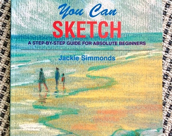 You Can Sketch: A Step-by-Step Guide for Absolute Beginners