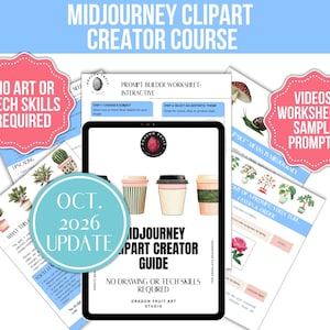 May include: A digital course bundle titled Midjourney Clipart Creator Course featuring worksheets, a guide with coffee cup illustrations, and text overlays stating No Art Or Tech Skills Required and Oct. 2026 Update.