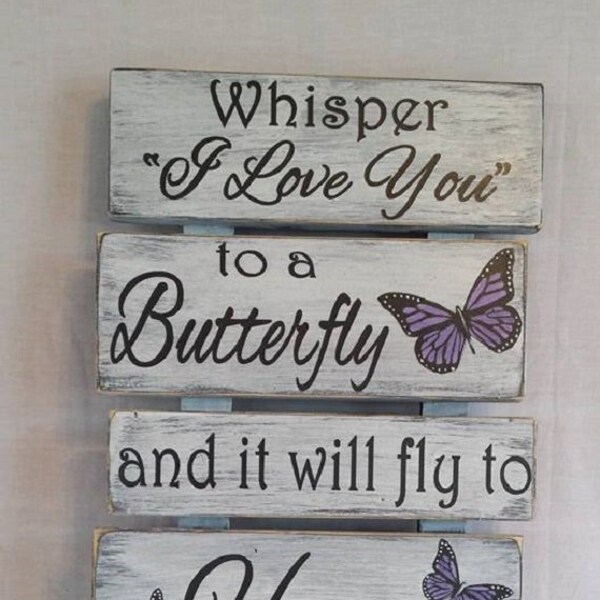 Whisper I Love You to a Butterfly and it will fly to Heaven to deliver your messge