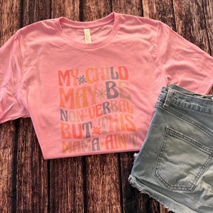 Mijn kind is misschien non-verbaal, maar deze mama is geen shirt - Autisme moeder T-shirt, speciale behoeften moeder grafisch T-shirt, cadeau trotse moeder