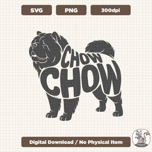 May include: A black and white Chow Chow dog silhouette with the word "CHOW CHOW" integrated into the design. The image includes text that reads "SVG", "PNG", and "300dpi". Additional text states "Digital Download / No Physical Item".