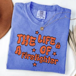 THE LIFE OF A Firefighter Png,  Firefighter Shirt Designs Png, Commercial Use, Digital File