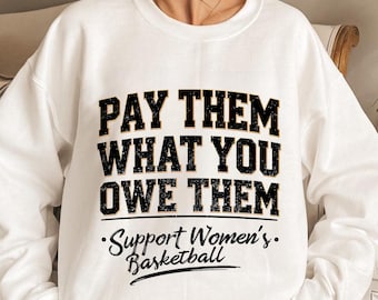Pay Them What You Owe Them PNG – Support Women’s Basketball Quote – Feminist Digital Download for Cricut & Sublimation