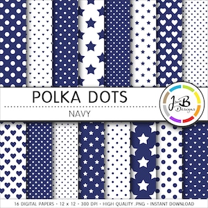 May include: Set of 16 digital papers featuring navy blue and white polka dot, star, and heart patterns.  The papers are 12 inches by 12 inches and 300 DPI.  The text "POLKA DOTS NAVY" is at the top of the image.