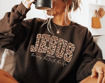 Christian Jesus Sweatshirt, Cheetah Print Bible Verse Tshirt, Trendy Faith Apparel Gift, Jesus Loves You, The Way The Truth The Life