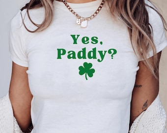 Yes Paddy Baby Tee Y2K Shirt 90s Aesthetic Shirt Irish Baby Tee St Pattys Baby Tee Women's Fitted Tee Funny Summer Top Baby Tee Women