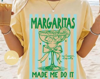 Comfort Colors® Margaritas Made Me Do It Shirt, Trendy Margarita T-Shirt Margarita Summer Vibe Shirt, Gift For Margarita Lover, Gift For Her