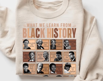 What We Learn From Black History Sweatshirt, Black History Month Shirt,Black History Shirt,Black History Sweatshirt,Black Lives Matter Shirt