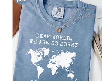 Camiseta anti Trump Comfort Colors® "Querido mundo, lo sentimos mucho", con cariño, "Americanos cuerdos", FDT, Resistencia y protesta contra MAGA.