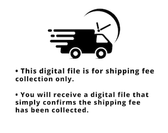 May include: Black graphic of a delivery truck with speed lines and a clock icon. Text below states this digital file is for shipping fee collection only, and confirms the shipping fee has been collected.