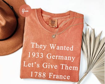 Anti Trump Shirt, They Wanted 1933 Germany Let's Give Them 1788 France, Donald Trump Protest Shirt, Revolution Political Shirt, Anti Maga