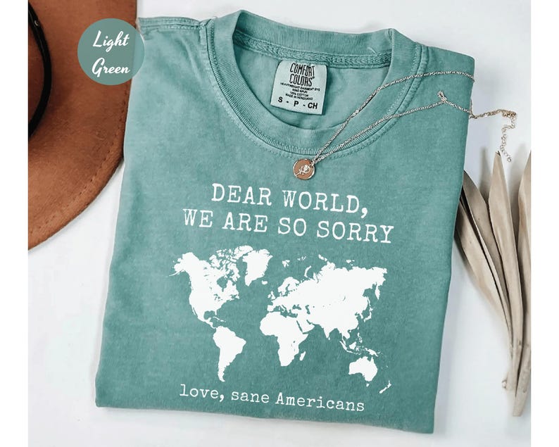 Comfort Colors® Anti Trump Shirt Dear World We Are So Sorry, Love, Sane Americans Tee, FDT Shirt, Resistance Shirt, Anti-MAGA Protest Shirt image 2