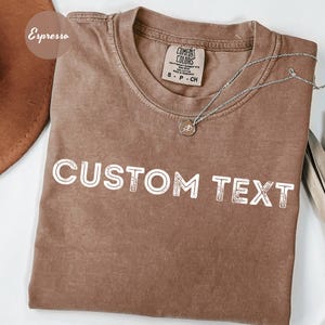 Comfort Colors Custom Text Shirt, Personalized Custom Shirt, Custom Made Shirt, Your Photo Shirt, Matching Custom Shirts,Business Logo Shirt