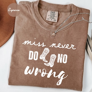 Comfort Colors® Miss Never Do No Wrong Wallen Shirt, Wallen Concert Tee, Wallen Tee, I&#39;m the Problem, Western Fan Gift, Country Music Lyrics