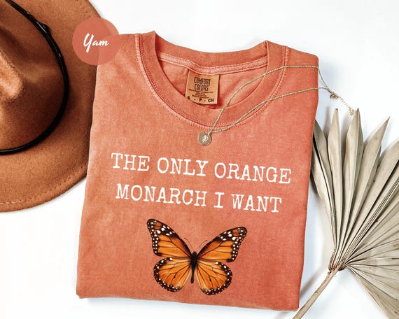 Comfort Colors® The Only Orange Monarch I Want Shirt, Pro Democracy Shirt, Anti Authoritarianism, Anti Monarchy, Anti Trump Tee,Resist Shirt