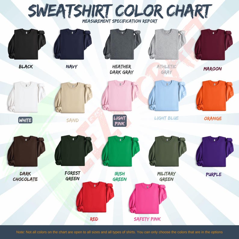 May include: A color chart for sweatshirts displays various colors, including black, navy, heather dark gray, athletic gray, maroon, white, sand, light pink, light blue, and orange. Additional colors are dark chocolate, forest green, Irish green, military green, purple, red, and safety pink.