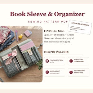 May include: A sewing pattern PDF for a book sleeve and organizer. The finished size is 15.75 x 11.02 inches open and 7.87 x 11.02 inches closed. The pattern includes a materials list, photo instructions, and a step-by-step tutorial video.