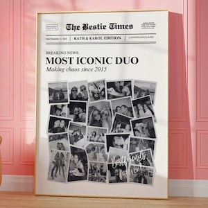 May include: A framed black and white collage titled "The Bestie Times" with the headline "MOST ICONIC DUO" and the text "Making chaos since 2015." The collage includes multiple photos and the words "Bestfriends forever."