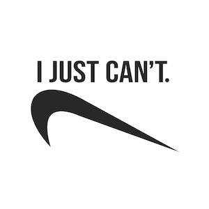 I Just Can’t SVG PNG | Funny Quote Cut File | Not Today SVG | Just Do It Parody | Cricut Silhouette Files | Digital Download | Png Pdf Ai