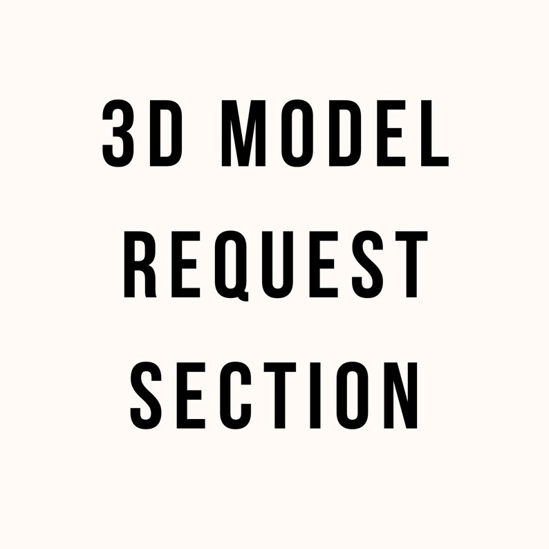 Model Requested To Any 3D Model Request Section - Etsy