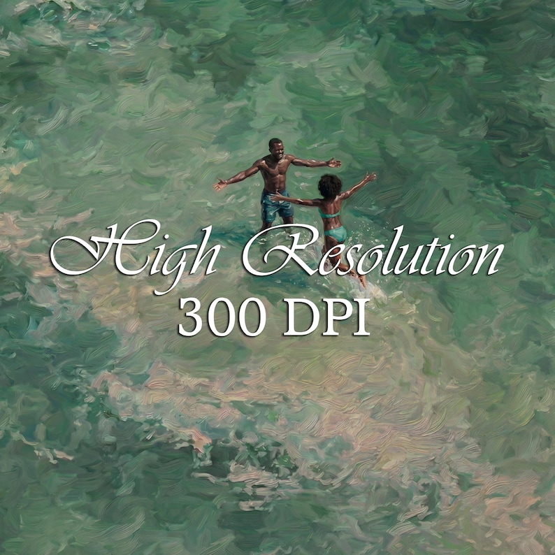 May include: An artistic rendering of two people in the ocean with arms outstretched. The water is a mix of greens and blues, with white accents. The text "High Resolution 300 DPI" is overlaid on the image.