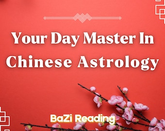 BaZi Reading According To Your Day Master, Astrology, Horoscope, Love, Wealth, Health, Relationships, Readings, Feng Shui