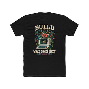 Software Developer Shirt, Build What Comes Next, Programmer Gift, Next Level 3600