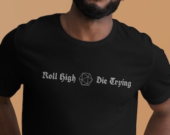 Roll High, Die Trying T-Shirt: Funny DnD Gamer Apparel