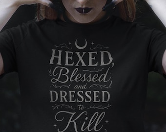 Goth Witch T-Shirt – Hexed, Blessed, Dressed to Kill