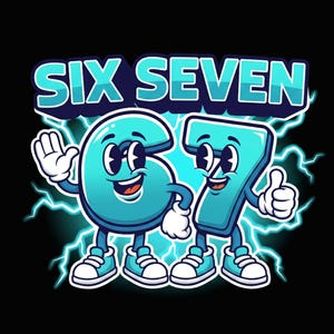 May include: A cartoon graphic on a black background features the words "SIX SEVEN" above two animated numbers. The number 6 is waving, and the number 7 is giving a thumbs-up. Both numbers are light blue with white accents.