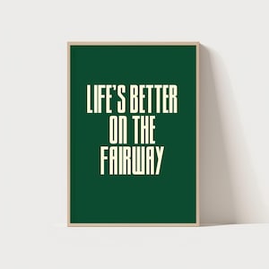 Lifes Better on the Fairway Typography Poster, Golf Wall Art Print, Trendy Golf Poster, Golf Quote Print, Golf Lover Gift