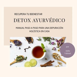 May include: A photograph showcasing a cup of tea with mint, surrounded by ingredients like dried flowers, herbs, and cinnamon sticks. The image includes text in Spanish: "DETOX AYURVÉDICO" and "RECUPERA TU BIENESTAR". The text "MANUAL PASO A PASO PARA UNA DEPURACIÓN HOLÍSTICA EN CASA" is also present.