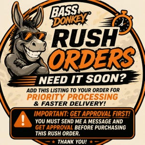 May include: A circular graphic featuring a cartoon donkey wearing sunglasses with the text BASS DONKEY RUSH ORDERS NEED IT SOON? ADD THIS LISTING TO YOUR ORDER FOR PRIORITY PROCESSING & FASTER DELIVERY! IMPORTANT: GET APPROVAL FIRST! THANK YOU!