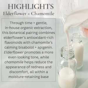 May include: Clear glass bottles being filled with a white liquid. The text "HIGHLIGHTS Elderflower + Chamomile" is at the top of the image. The text below describes the product's benefits, including evening skin tone and reducing redness.
