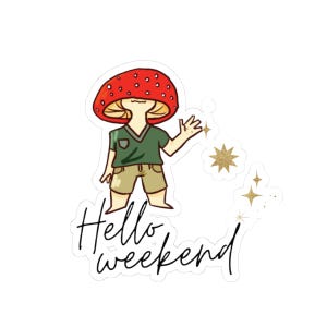 Hello Weekend Kiss-Cut-stickers, leuke paddenstoelenkunst, perfect voor laptops, tijdschriften, scrapbooking, weekendvibes, cadeau voor vrienden