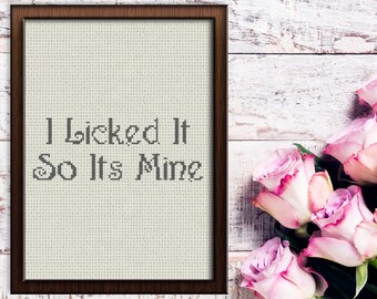 I Licked It So It&#39;s Mine - Minimalist Dirty Filthy Phrase Quote Cross Stitch Pattern - Instant Digital Download