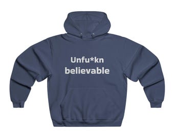 Funny Graphic Hoodie, Unfu*k'n Believeable Sweatshirt, Casual Wear, Meme Hoodie, Gift for Him, Everyday Comfort